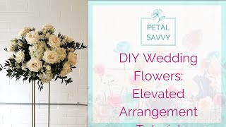 DIY Wedding Flowers  Elevated Arrangement with Petal Savvy  Tall Centerpiece Tutorial [upl. by Edelsten638]