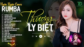 THƯƠNG LY BIỆT CÓ MỘT NGƯỜI VẪN ĐỢI  ALBUM RUMBA XUẤT SẮC NHẤT 2024  NGÂN NGÂN COVER CỰC HÓT [upl. by Isacco]