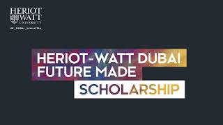 Future Made Scholarship  HeriotWatt University Dubai [upl. by Larentia]