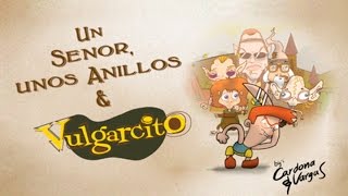 El señor de los anillos y Vulgarcito Canal Oficial de Vulgarcito [upl. by Gonick]