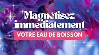 Magnétisez immédiatement votre eau de boisson [upl. by Roosevelt]