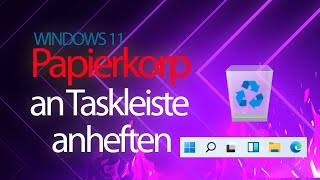 Papierkorb an Taskleiste anheften Windows 11 [upl. by Zandra643]