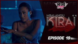 MBALANOU KIRAI  Saison 1  Episode 19 [upl. by Honeywell141]