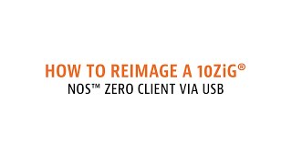 How To Reimage a 10ZiG® NOS™ Zero Client Via USB [upl. by Corwun888]