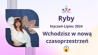 RYBY STYCZENLIPIEC 2024 WCHODZISZ W NOWA CZASOPRZESTRZEN horoskop2024 ryby2024 znakizodiaku [upl. by Mailliwnhoj]