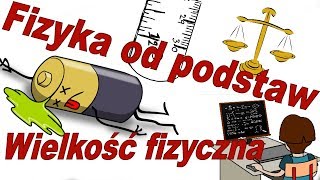 Fizyka od podstaw Wielkości fizyczne  1 [upl. by Arval229]