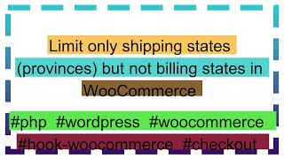 Limit only shipping states provinces but not billing states in WooCommerce [upl. by Iaka]