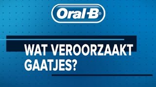 OralB  Wat Veroorzaakt Tandgaatjes [upl. by Yerga19]