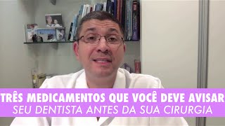 TRÊS MEDICAMENTOS que você DEVE AVISAR seu Dentista antes da sua Cirurgia Dica do Dia 010365 [upl. by Servetnick]