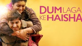 Dum Laga Ke Haisha Full HD Movies in Hindi  Ayushamann Khurana  Bhumi Pednekar  Explanation 1080P [upl. by Watkins181]