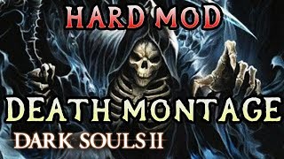 MAXIMUM RAGE Dark Souls 2 Hard Mod Death Montage [upl. by Rajewski]