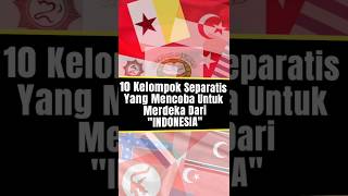 10 Kelompok Separatis Yang Mencoba Merdeka Dari Indonesia history indonesia sejarahsingkat [upl. by Sykleb]