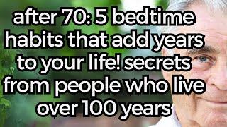 5 Bedtime Habits For A Long And Healthy Life Secrets From People Who Live Over 100 Years [upl. by Ardnic330]