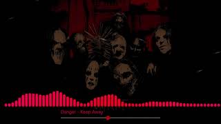 Danger  Keep Away  Slipknot slowed  reverb [upl. by Wagstaff]