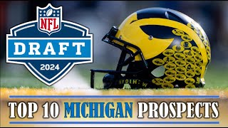 Top 10 MICHIGAN Prospects I 2024 NFL DRAFT SCOUTING REPORTS amp ANALYSIS [upl. by Carlyle]