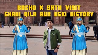 Bacho k Sath Shahi Qila ka Visit  Uski History Parhi  Kis Ne Mere Pr Attack Kia 😨  Part  1 [upl. by Sayres]