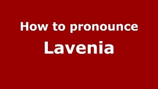 How to pronounce Lavenia American EnglishUS  PronounceNamescom [upl. by Donovan97]