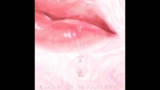 Kenichi Chiba feat EVO  甘い言葉 [upl. by Saravat783]