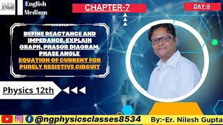 12th Em Ch 7 Day 9 Define Reactance and Impedance Explain Graph By Er Nilesh Kumar Gupta [upl. by Einnel]