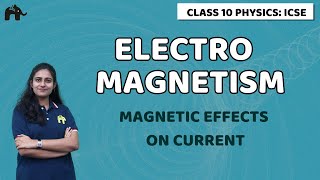 ElectroMagnetism Class 10 ICSE Physics  Selina Chapter 10  Magnetic Effects of Current [upl. by Jacquelin]