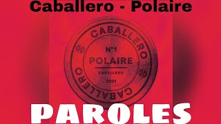 Caballero  Polaire  LYRICS VIDÉO [upl. by Kcir]