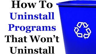 How To Uninstall Programs That Wont Uninstall [upl. by Silvain]