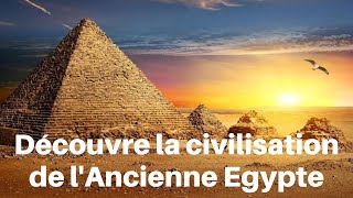 Découvre la civilisation de lAncienne Egypte [upl. by Kailey]