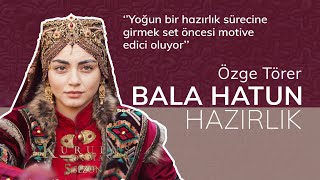 Kamera Arkası Hazırlığı  Özge Törer Bala Hatun  Kuruluş Osman [upl. by Tadich]