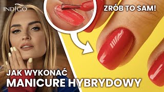 Manicure hybrydowy  jak poprawnie zrobić hybrydy w domu Naucz się tego krok po kroku Indigo Nails [upl. by Ansela]