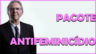 PACOTE ANTIFEMINICÍDIO [upl. by Reviere]