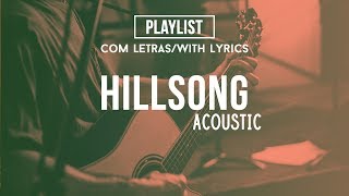 Hillsong Acoustic Playlist Praise amp Worship Songs With Lyrics [upl. by Dukey]