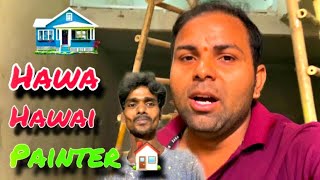 Hawa Hawai painter  New Home 🏠 work Complete  Sachin 30 Vlog [upl. by Nirat]