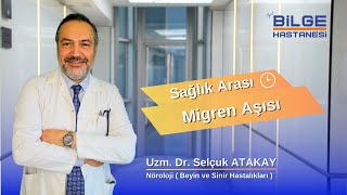 Migren Aşısı I Uzm Dr Selçuk ATAKAY [upl. by Ahron]