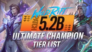 ULTIMATE CHAMPION TIERLIST Patch 52B  RiftGuides  WildRift [upl. by Yanffit420]