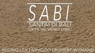 YOUNG LEX  Sabi Santai di Bali Ft Jovan Arvisco amp Robert Wynand Video Lyric [upl. by Arehsat]