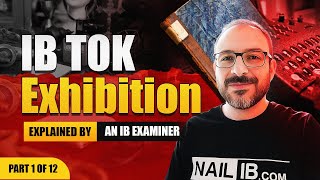 IB TOK Exhibition Explained by an IB Examiner  Part 1 of 12 [upl. by Dincolo]