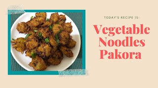 Vegetable Noodles Pakora [upl. by Pietro]