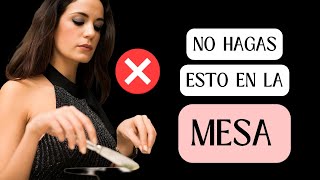 10 COSAS QUE JAMAS DEBES HACER EN LA MESA [upl. by Ynnos]