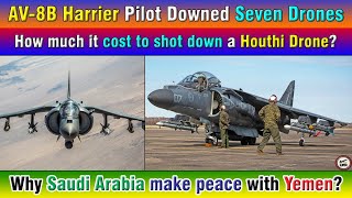 AV8B Harrier Pilot Downed Seven Drones Why Saudi Arabia make peace with Yemen [upl. by Foote]