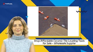 Shop Affordable Ceramic Tile Leveling Tools for Sale  Wholesale Supplier [upl. by Neelik]