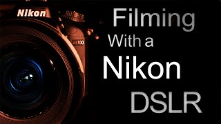 Filming With a Nikon DSLR [upl. by Ayekat]