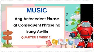 MAPEH 4 MUSIC 3rdQtr ANG ANTECEDENT PHRASE AT CONSEQUENT PHRASE NG ISANG AWITIN  MELC [upl. by Maura]