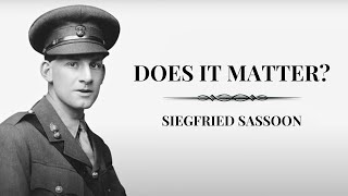 Does It Matter by Siegfried Sassoon  First World War Poetry  With Summary [upl. by Hembree764]