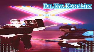 Dil Kya Kare Mix [upl. by Aicatsue141]