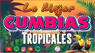 Las cumbias tropicales más memorables del 2024😘Cumbias Tropicales Musica Para Bailar💃🕺Cumbias mix🍹 [upl. by Ylrebmit]