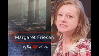 Margaret Friesen  1984  2020 [upl. by Delia]