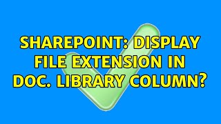 Sharepoint Display File Extension in Doc Library Column [upl. by Macmullin65]