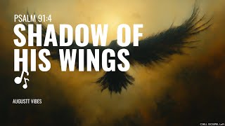 Comforting LoFi Beats Inspired by Psalm 914  Shadow of His Wings  Augustt Vibes [upl. by Kcirddot]