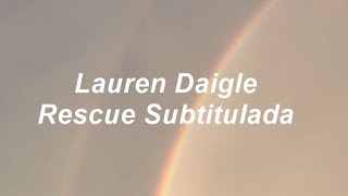 Lauren Daigle  Rescue Subtitulada en español [upl. by Wooster]