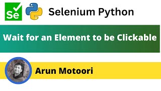 Wait for an Element to be Clickable in Selenium Python Selenium Python [upl. by Riordan]